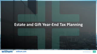 15
2021 WithumSmith+Brown, PC
Estate and Gift Year-End Tax Planning
 