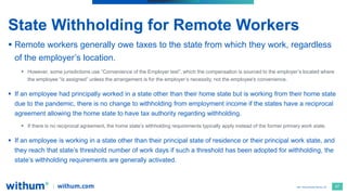 47
2021 WithumSmith+Brown, PC
 Remote workers generally owe taxes to the state from which they work, regardless
of the em...