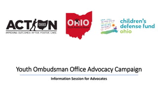 Youth Ombudsman Office Advocacy Campaign
Information Session for Advocates
 