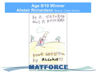 Age 9/10 Winner
Alistair Richardson Beaver Creek School
 