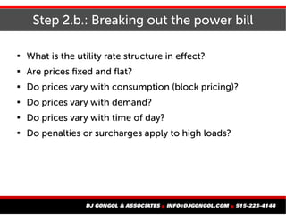 Step 2.b.: Breaking out the power bill

What is the utility rate structure in effect?

Are prices fixed and flat?

Do p...