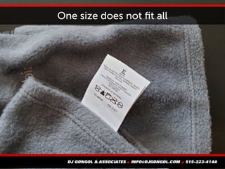 One size does not fit all
 