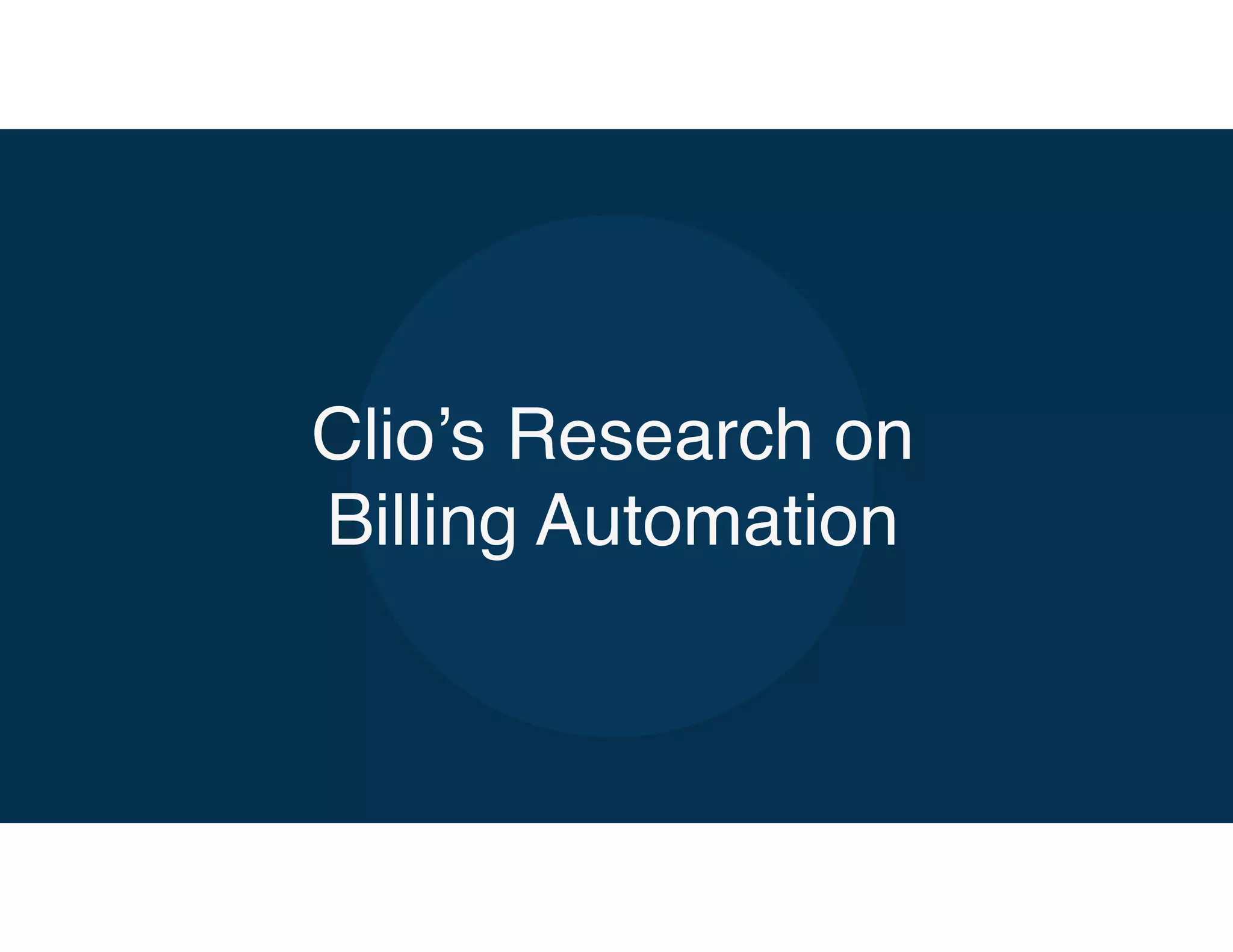 Clio’s Research on
Billing Automation
 