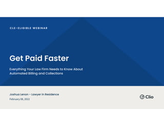 Get Paid Faster
Everything Your Law Firm Needs to Know About


Automated Billing and Collections
February 08, 2022
Joshua Lenon - Lawyer in Residence
 