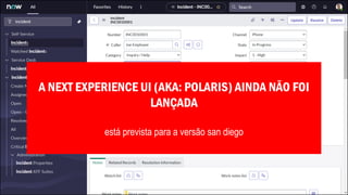 A NEXT EXPERIENCE UI (AKA: POLARIS) AINDA NÃO FOI
LANÇADA
está prevista para a versão san diego
 