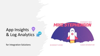 App Insights
& Log Analytics
for Integration Solutions
 