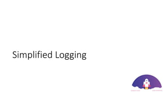 Simplified Logging
 