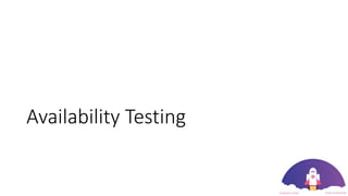 Availability Testing
 