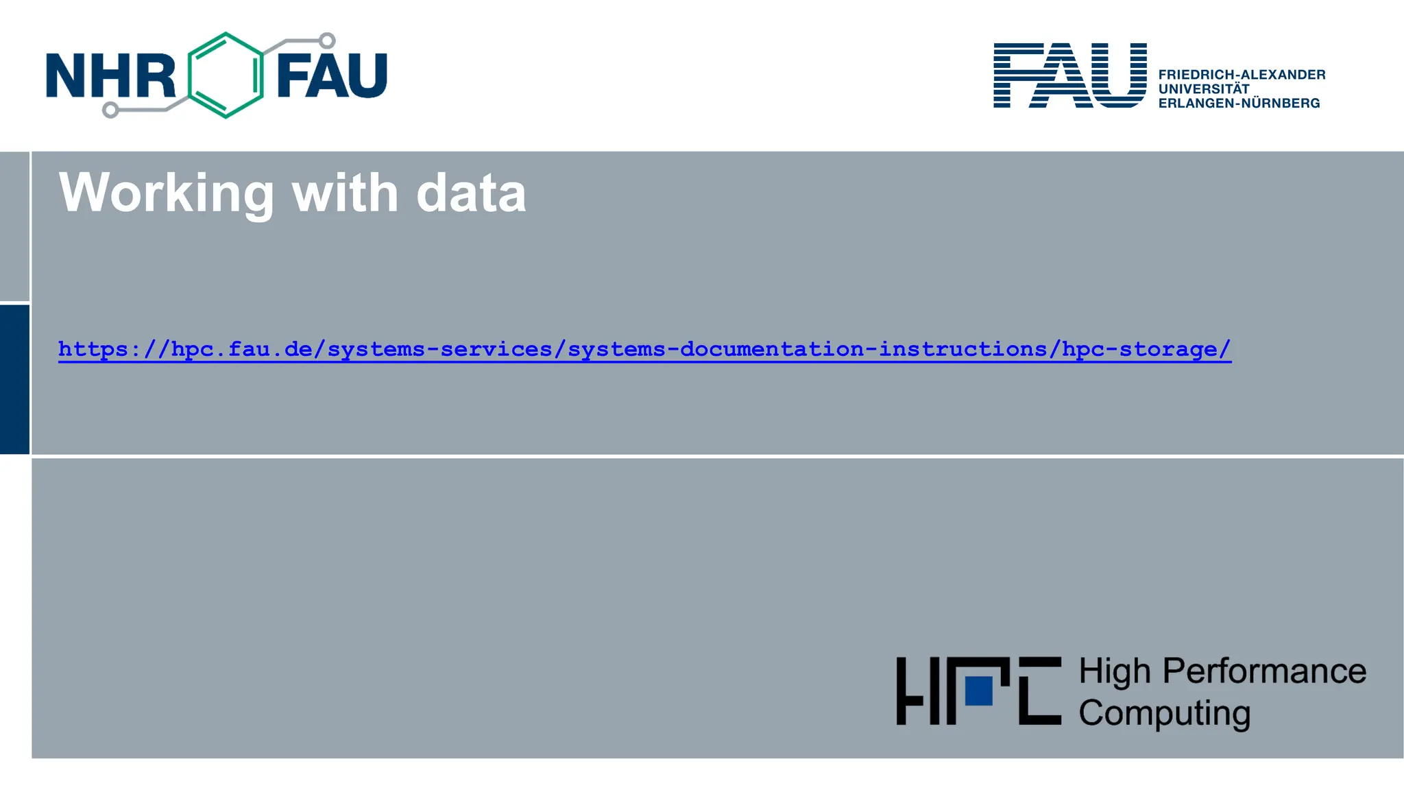 Working with data https://hpc.fau.de/systems-services/systems-documentation-instructions/hpc-storage/ 