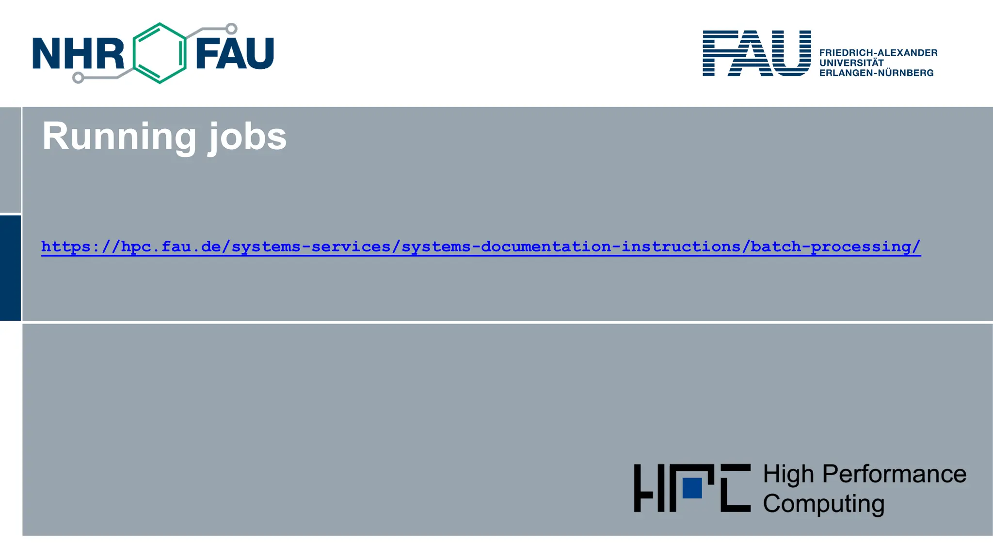 Running jobs https://hpc.fau.de/systems-services/systems-documentation-instructions/batch-processing/ 