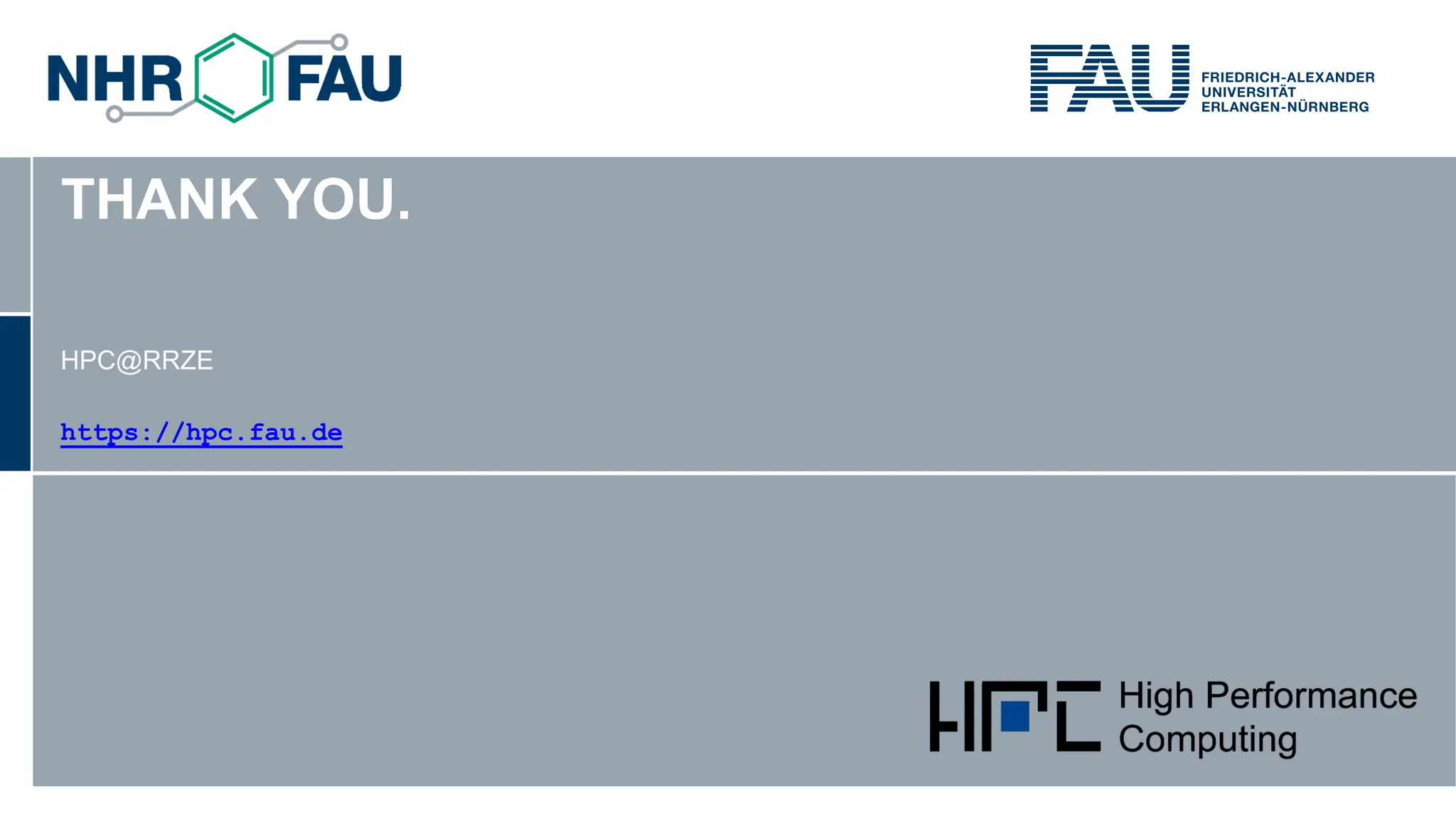 THANK YOU. HPC@RRZE https://hpc.fau.de 