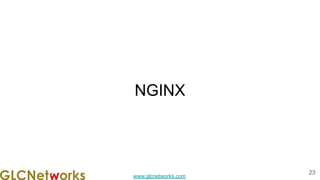 www.glcnetworks.com
NGINX
23
 