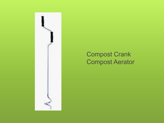 Compost Crank
Compost Aerator
 