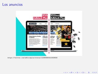 Los anuncios
https://twitter.com/adblockplus/status/1229808804415639556
 