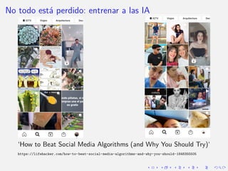 No todo está perdido: entrenar a las IA
‘How to Beat Social Media Algorithms (and Why You Should Try)‘
https://lifehacker...