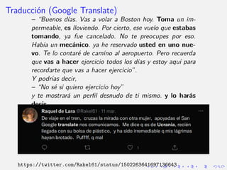 Traducción (Google Translate)
– “Buenos dı́as. Vas a volar a Boston hoy. Toma un im-
permeable, es lloviendo. Por cierto,...