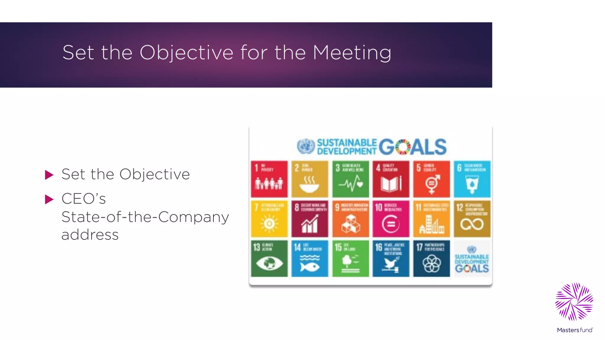 Set the Objective for the Meeting
u Set the Objective
u CEO’s
State-of-the-Company
address
 