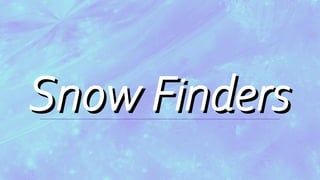 2022 03 Snow Finders