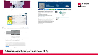 Futurelearnlab the research platform of ISy
 