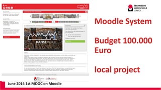 June 2014 1st MOOC on Moodle
Moodle System
Budget 100.000
Euro
local project
Andreas Wittke
 