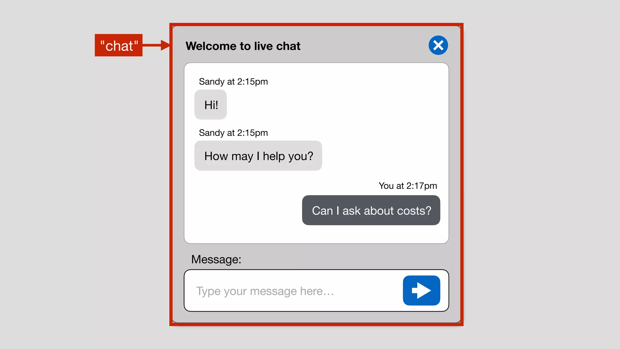 Welcome to live chat
Type your message here…
Hi!
How may I help you?
Can I ask about costs?
Sandy at 2:15pm
Sandy at 2:15pm
You at 2:17pm
Message:
"chat"
 