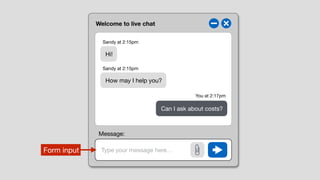 Welcome to live chat
Type your message here…
Form input
Hi!
How may I help you?
Can I ask about costs?
Sandy at 2:15pm
Sandy at 2:15pm
You at 2:17pm
Message:
 