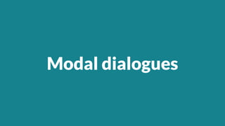 Modal dialogues
 