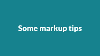Some markup tips
 