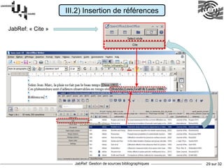 JabRef: Gestion de sources bibliographiques 29 sur 32
III.2) Insertion de références
JabRef: « Cite »
 