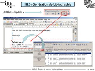 JabRef: Gestion de sources bibliographiques 30 sur 32
JabRef: « Update »
IIII.3) Génération de bibliographie
 