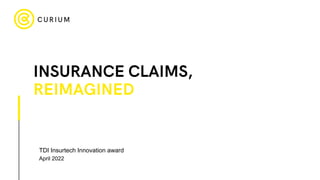 TDI Insurtech Innovation award
April 2022
replace with claims relevant
image
 