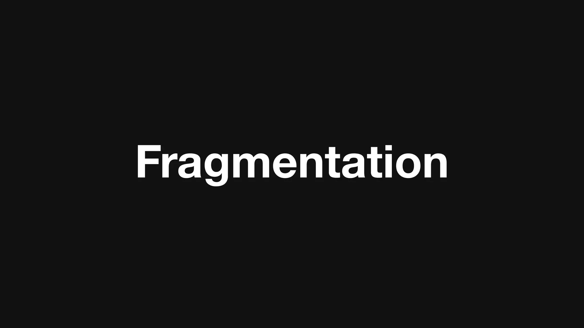 Fragmentation
 