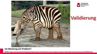 Ist Fälschung ein Problem?
Quelle: https://www.wiwo.de/erfolg/beruf/bewerbung-via-blockchain-warum-digitale-zeugnisse-bald-alltag-werden-koennten/27602044.html
Validierung
Andreas Wittke
CDO@ILD TH Lü
 