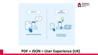 PDF + JSON = User Experience (UX)
 