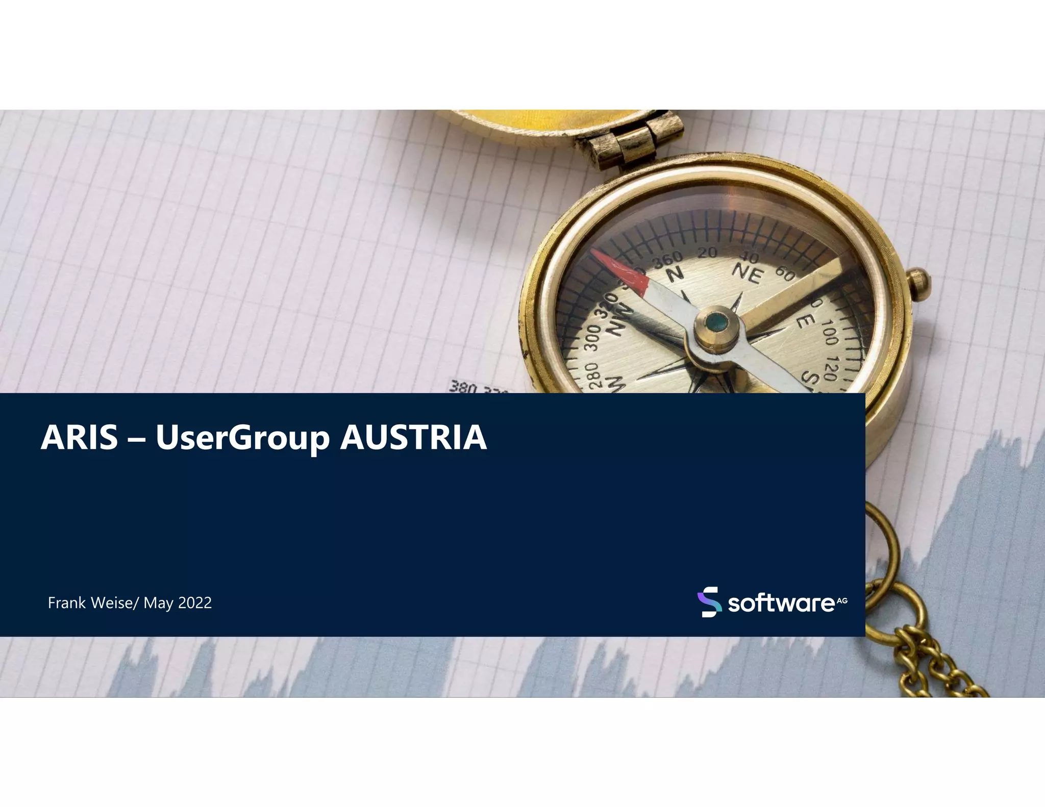 ARIS – UserGroup AUSTRIA
Frank Weise/ May 2022
 