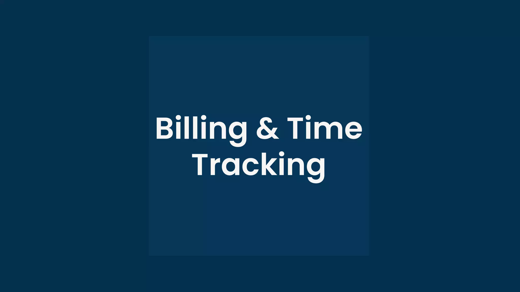 Billing & Time
Tracking
 