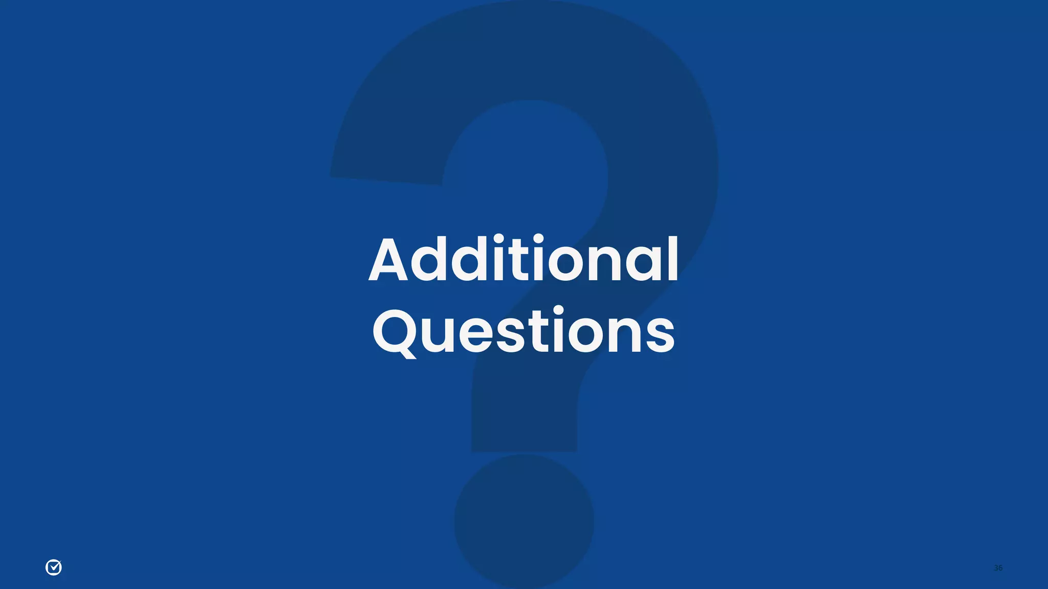 36
Additional
Questions
 