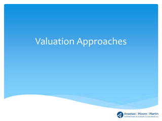 Valuation Approaches
 