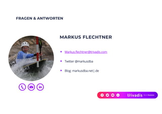 FRAGEN & ANTWORTEN
MARKUS FLECHTNER
§ Markus.flechtner@trivadis.com
§ Twitter @markusdba
§ Blog: markusdba.net|.de
 