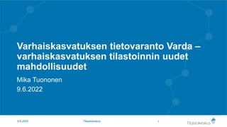 Varhaiskasvatuksen tietovaranto Varda –
varhaiskasvatuksen tilastoinnin uudet
mahdollisuudet
Mika Tuononen
9.6.2022
1
9.6.2022 Tilastokeskus
 
