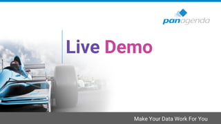Make Your Data Work For You
Live Demo
 