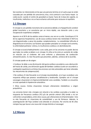 2
Son eventos no intencionales en los que una persona termina en el suelo y que no están
causados por una pérdida de consc...