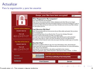 Actualizar
Para la organización y para los usuarios
Te puede pasar a ti. Tres consejos y algunas tendencias 13
 