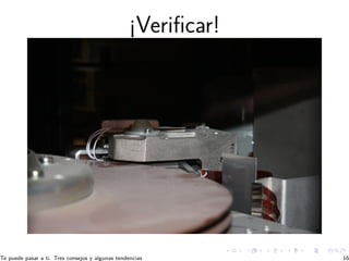 ¡Verificar!
Te puede pasar a ti. Tres consejos y algunas tendencias 16
 