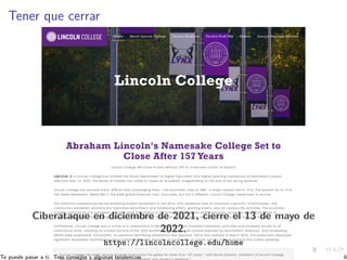 Tener que cerrar
Ciberataque en diciembre de 2021, cierre el 13 de mayo de
2022.
https://lincolncollege.edu/home
Te puede ...