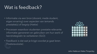 Wat is feedback?
John Hattie en Helen Timperley
 