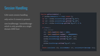 Session Handling
GA4 wants session handling
only active if consent is present
uses localStorage / sessionStorage -
which is only possible on a single
domain AND host
 
