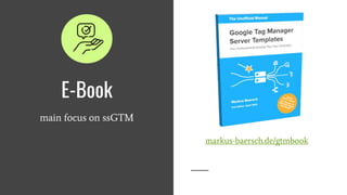 E-Book
main focus on ssGTM
markus-baersch.de/gtmbook
 
