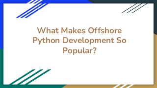 What Makes Offshore
Python Development So
Popular?
 
