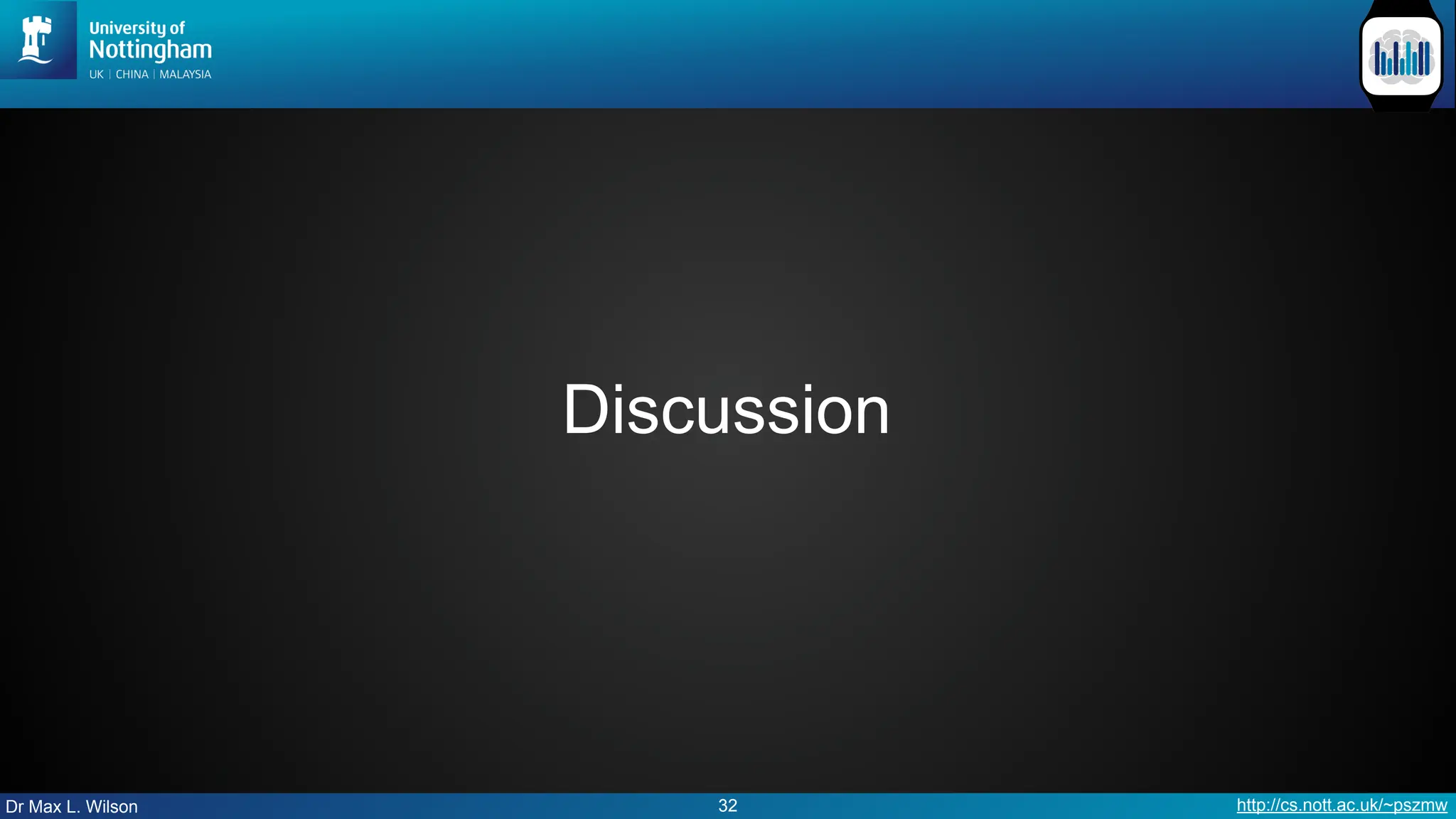 Dr Max L. Wilson http://cs.nott.ac.uk/~pszmw
Discussion
32
 